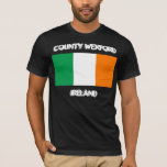 Camiseta County Wexford, Irlanda com bandeira irlandesa<br><div class="desc">County Wexford,  Irlanda com bandeira irlandesa</div>