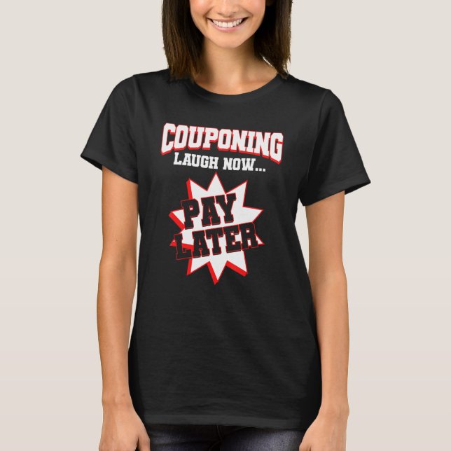 Camiseta Couponing Laugh Now Pay Later Couponer Couponing 1 (Frente)
