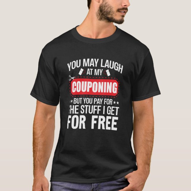 Camiseta Couponing Save You Laugh At My Couponing But You P (Frente)