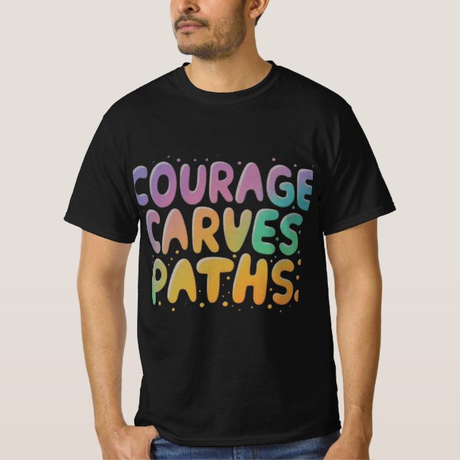 Camiseta Courage Carves Paths: Bold Move À Frente" (Frente)
