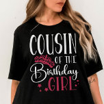 Camiseta Cousin of the Birthday Girl Custom Matching Family<br><div class="desc">Looking for a way to show your family and friends just how much you care about their birthday celebrations? Look no further than our custom matching shirts! These shirts are perfect for any birthday party or girl's night out. Whether you're planning a themed party or want to celebrate everyone in...</div>