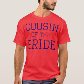 Camiseta Cousin of the Bride - Coordinating Wedding Party 4