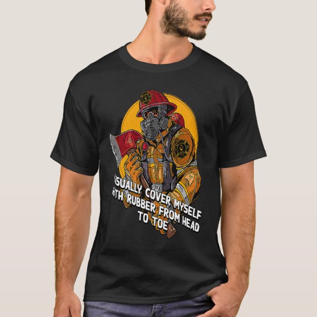 Camiseta Cover Myself with Rubber Firefighter Work Fireman  (Frente)