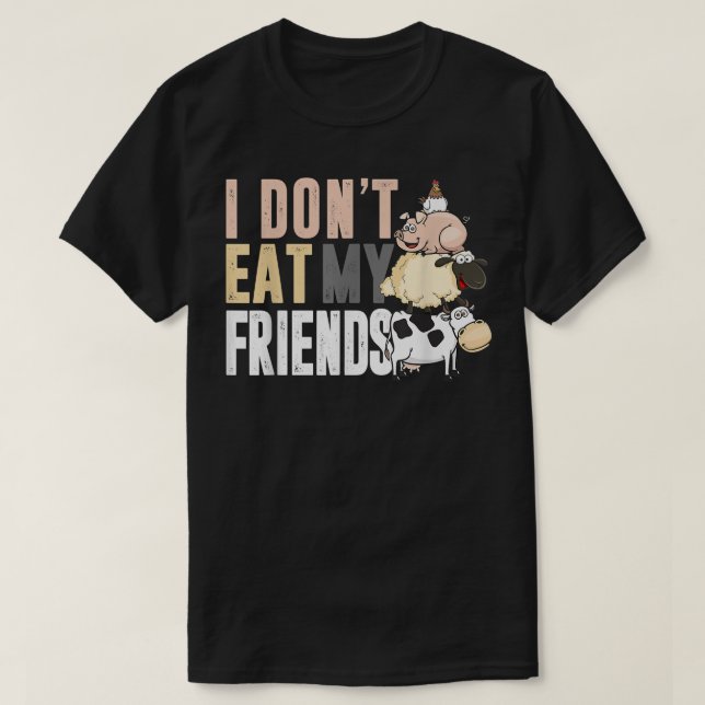 Camiseta Cow Sheep Pig Chicken I Don't Eat My Friends For V (Frente do Design)
