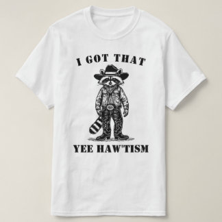 Camiseta cowboy raccoon I GOT THAT YEE HAW TISM autism