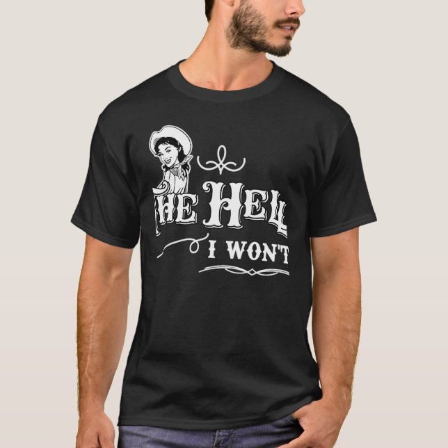 Camiseta Cowgirl cita o inferno que eu não vou Roupa para a (Frente)