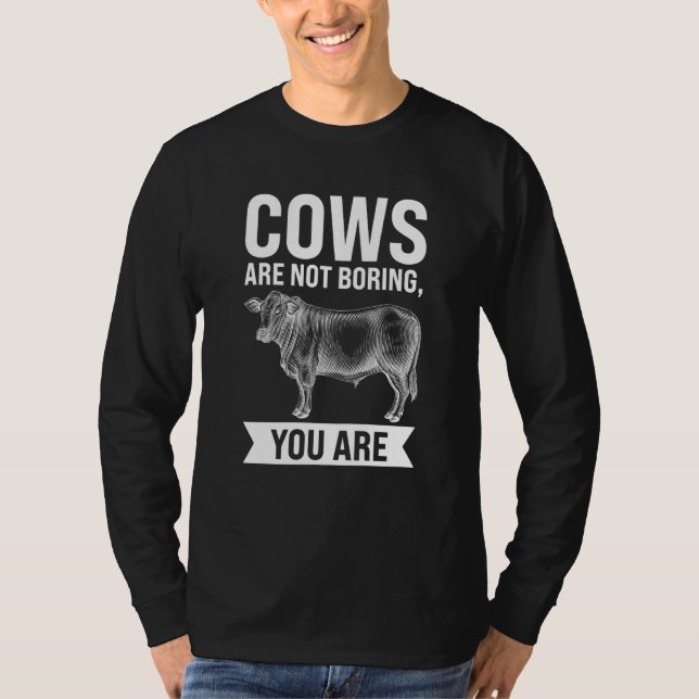 Camiseta Cows are not boring you are Cows (Frente)