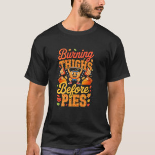 Camiseta Coxas Queimando Antes das Tortas de Ação de Graças