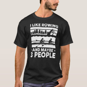 Camiseta Coxswain Eu Gosto De Remoção E Talvez Três Pessoas