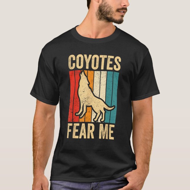 Camiseta Coyote Hunting Coyote Hunter Yote Coyotes Fear Me (Frente)