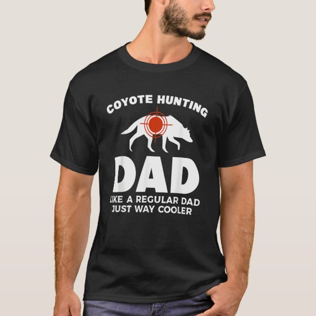 Camiseta Coyote Hunting Dd Like A Regular Dad Just Way Cool (Frente)