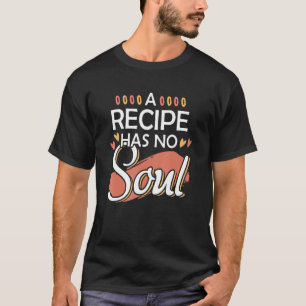 Camiseta Cozinhar Chef Vintage Uma Receita Não Tem Alma