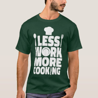 Camiseta Cozinhar Cook Kitchen Chef Menos trabalho mais Coz