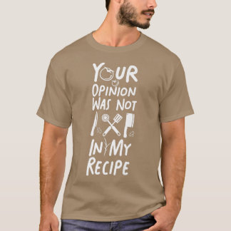 Camiseta Cozinhar Cook Recebe Cozinha Chef Sua opinião era