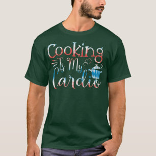 Camiseta Cozinhar de cozinheira de pastelaria é meu cardio