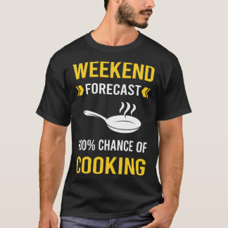 Camiseta Cozinhar de Previsão de Fim de Semana