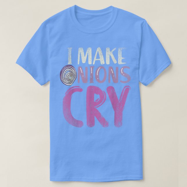 Camiseta Cozinhar Engraçado Comida Chef I Make Onions Cry (Frente do Design)