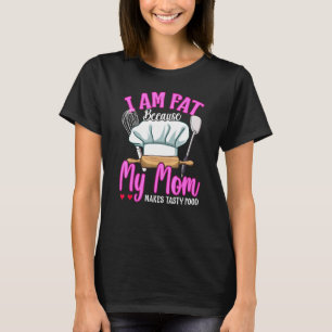 Camiseta Cozinhar Mãe Eu Sou Gordo Porque Minha Mãe Faz Um 