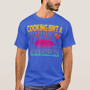 Camiseta Cozinhar não é um passatempo é um chamamento