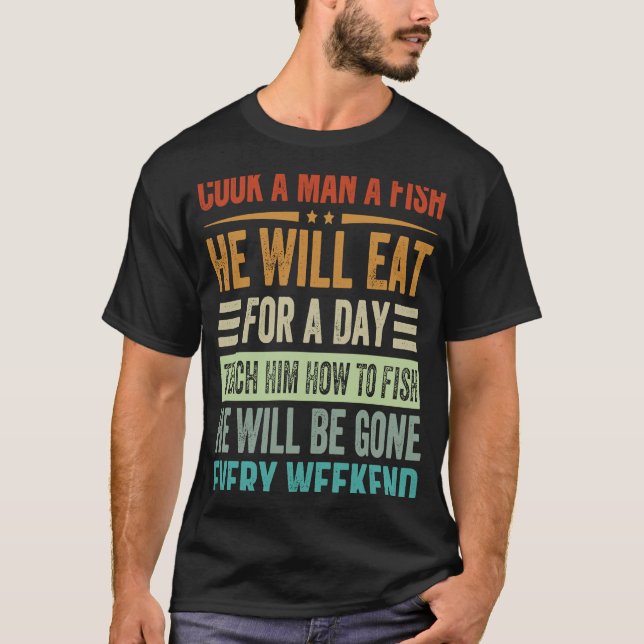 Camiseta Cozinhe Um Peixe Que Ele Comerá Por Um Dia Ensinan (Frente)