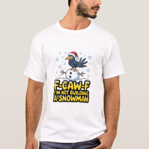 Camiseta Crá-Crá-Crá Não Estou Construindo Boneco de Neve C