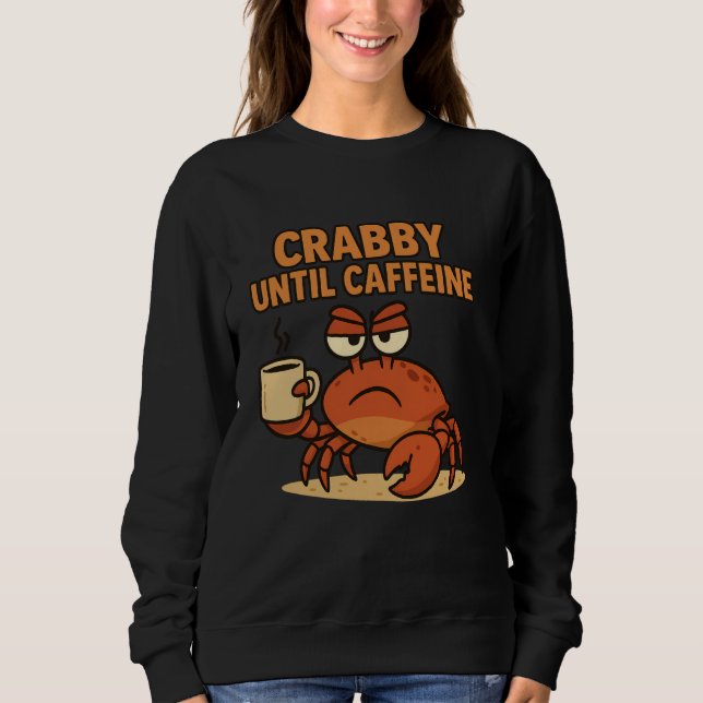 Camiseta Crabby Até Caffeine Funny Coffee Bebendo Grumpy (Frente)
