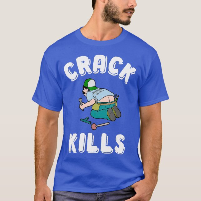 Camiseta Crack Matar Engraçado Canalizador Para Homens (Frente)