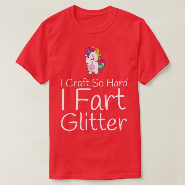 Camiseta Craft So Hard I Fart Glitter Funny Arts Crafting  (Frente do Design)