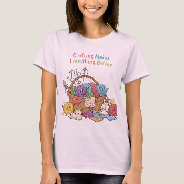Camiseta Crafting Makes Everything Better Happy Supplies Fu (Frente)