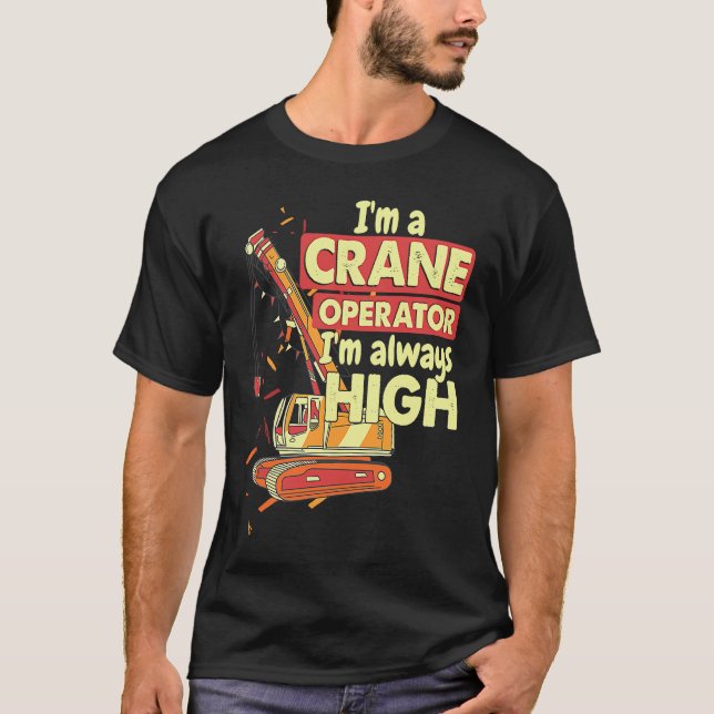 Camiseta Crane Operator always high in the sky Construction (Frente)
