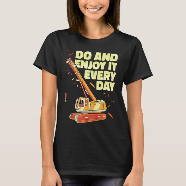 Camiseta Crane Operator do and enjoy it everyday Constructi (Frente)