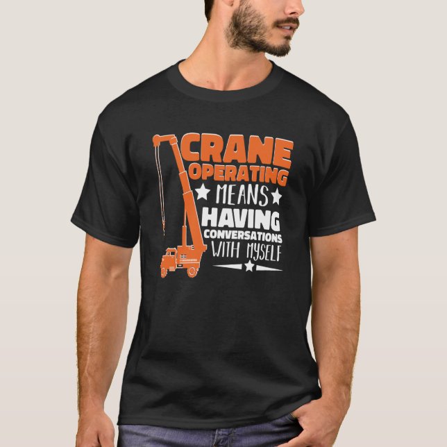 Camiseta Crane Operator means having fun Construction Worke (Frente)