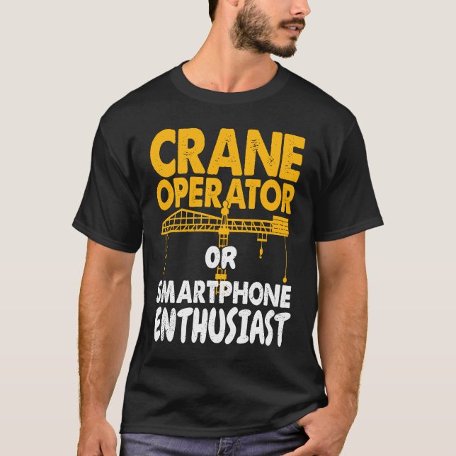 Camiseta Crane Operator or Phone Enthusiast Construction Wo (Frente)