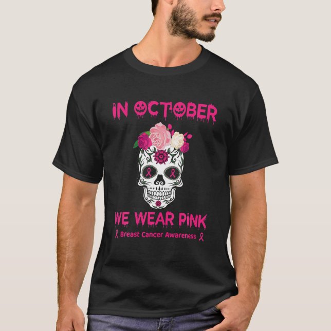 Camiseta Crânio De Açúcar Em Outubro Vestimos Cancer Rosa (Frente)