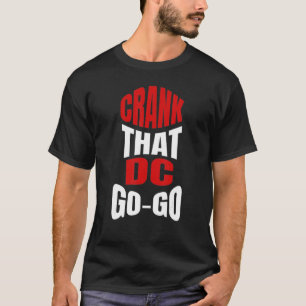 Camiseta Crank que a música de Washington DC Go-Go está pre