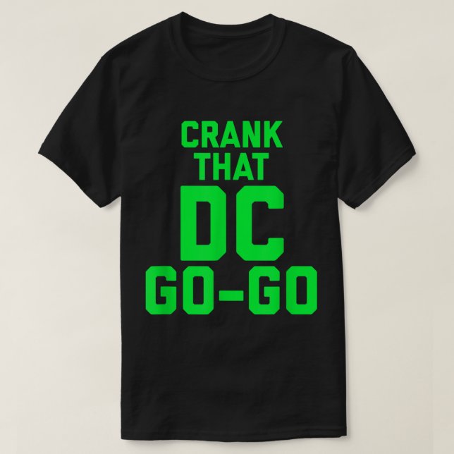 Camiseta Crank que Washington DC Go Go design (Frente do Design)