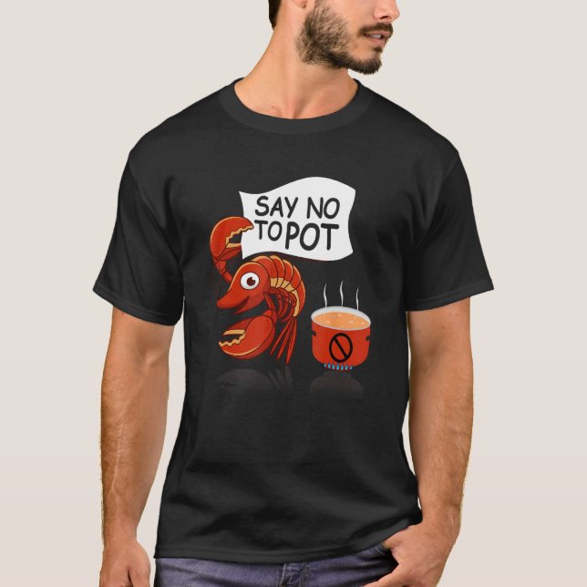 Camiseta Crawfish Pun Say No To Pot Lobster Festival Seafoo (Frente)