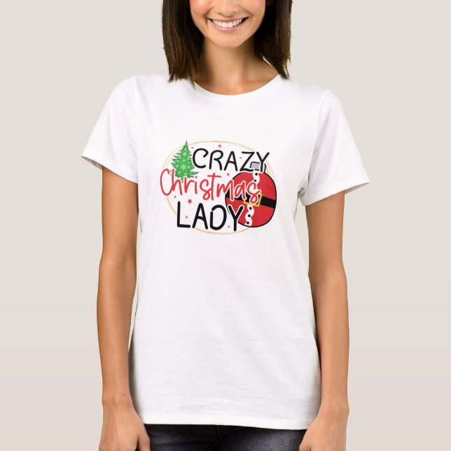 Camiseta Crazy Christmas Lady - Funny Women Christmas (Frente)