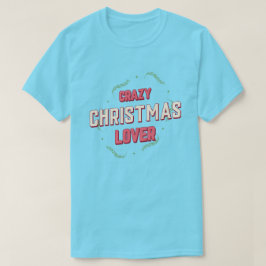 Camiseta Crazy Christmas Lover