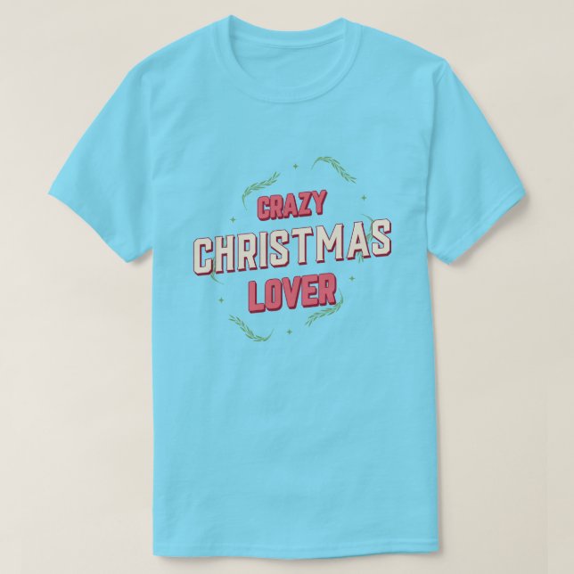 Camiseta Crazy Christmas Lover (Frente do Design)
