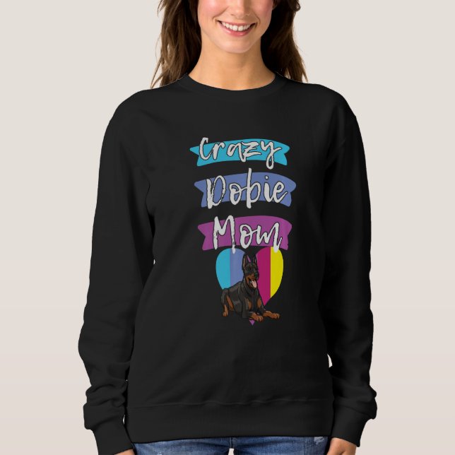 Camiseta Crazy Dobie Mom Funny Dog Women Doberman Love Momm (Frente)