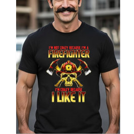 Camiseta Crazy Firefighter Skull I'm Not Crazy Because I'm 