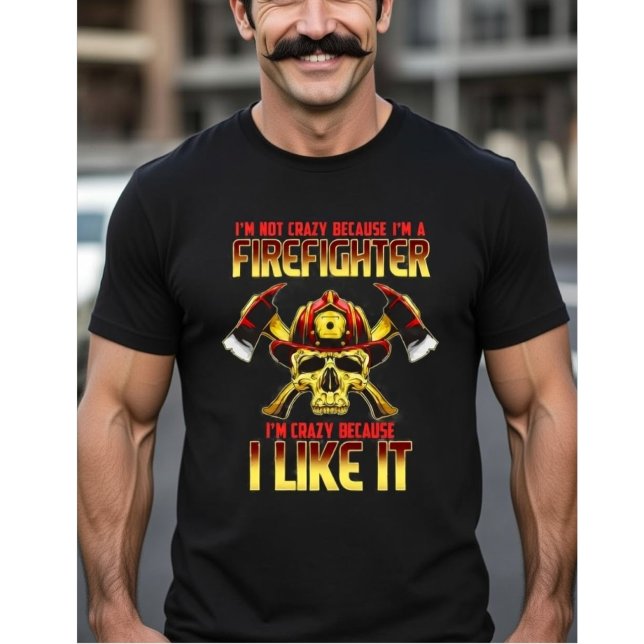 Camiseta Crazy Firefighter Skull I'm Not Crazy Because I'm  (Criador carregado)