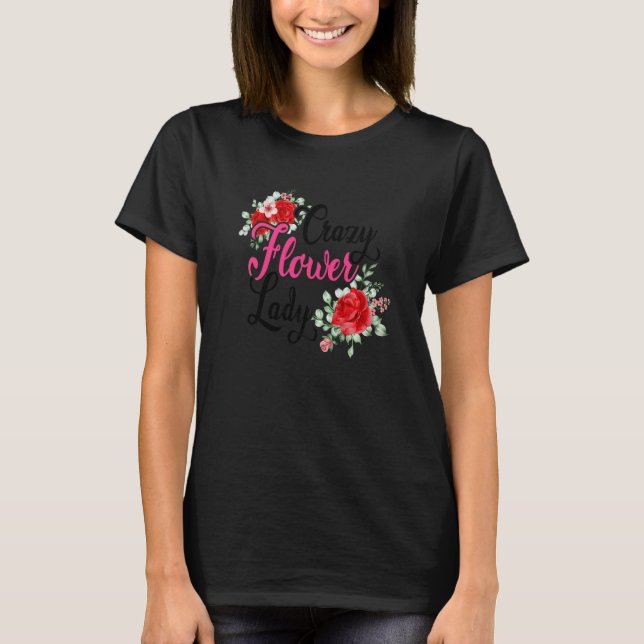 Camiseta Crazy Flower Lady Gardening Gardener Botanical Pla (Frente)