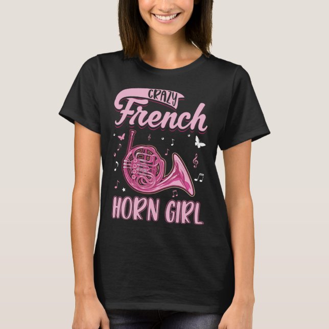 Camiseta Crazy French Horn Girl Girl Horn Player French Hor (Frente)