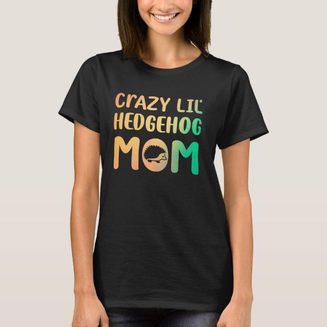 Camiseta Crazy Lil Hedgehog Mãe (Frente)