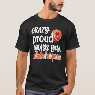 Camiseta Crazy Orgulhoso, Sempre Grande Caça de Basquete
