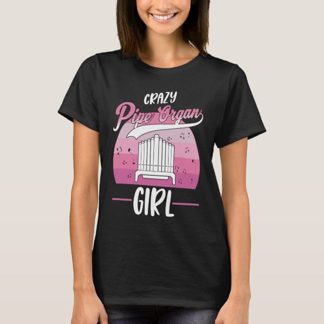 Camiseta Crazy Pipe Organ Girl Organist  1 (Frente)