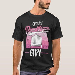 Camiseta Crazy Pipe Organ Girl Organist 1