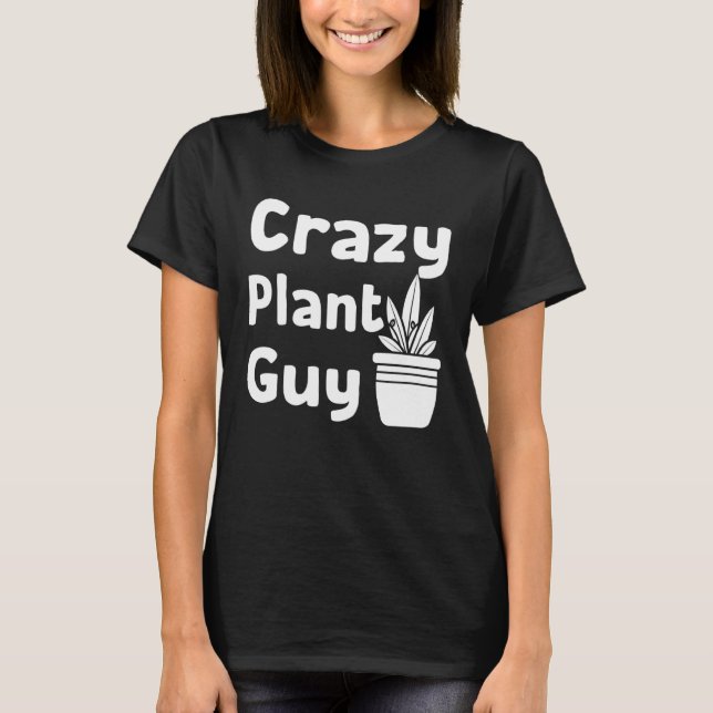 Camiseta Crazy Plant Guy Husband  Saying Gardening Quote fo (Frente)